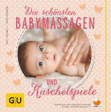 Die schönsten Babymassagen und Kuschelspiele - Bärbel Hauswald, Sabine Bohlmann