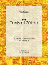 Tanis et Zélide - Louis Moland,  Voltaire,  Ligaran