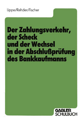 Der Zahlungsverkehr, der Scheck und der Wechsel in der Abschlußprüfung des Bankkaufmanns - Gerhard Lippe, Gert-Jürgen Rehder, Harald Fischer