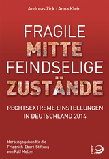 Fragile Mitte – Feindselige Zustände - Melzer, Ralf; Zick, Andreas; Klein, Anna