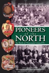 Pioneers of the North - The Birth of Newcastle United FC - Joannou, Paul; Candlish, Alan