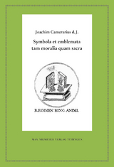 Symbola et emblemata tam moralia quam sacra -  Joachim Camerarius d. J.