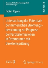 Untersuchung der Potentiale der numerischen Strömungsberechnung zur Prognose der Partikelemissionen in Ottomotoren mit Direkteinspritzung - Fabian Köpple