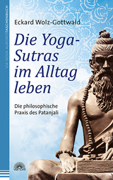 Die Yoga-Sutras im Alltag leben - Eckard Wolz-Gottwald