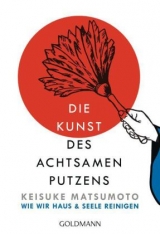 Die Kunst des achtsamen Putzens - Keisuke Matsumoto