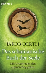 Das schamanische Buch der Seele - Jakob Oertli