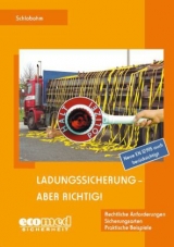 Ladungssicherung - aber richtig! - Schlobohm, Wolfgang