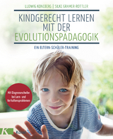 Kindgerecht lernen mit der Evolutionspädagogik - Ludwig Koneberg, Silke Gramer-Rottler