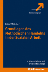 Grundlagen des Methodischen Handelns in der Sozialen Arbeit - Franz Stimmer