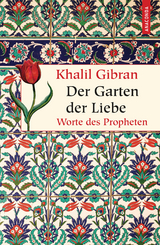 Der Garten der Liebe. Worte des Philosophen - Khalil Gibran