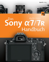 Das Sony Alpha 7/7R Handbuch - Martin Vieten