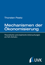 Mechanismen der Ökonomisierung - Thorsten Peetz