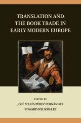 Translation and the Book Trade in Early Modern Europe - 