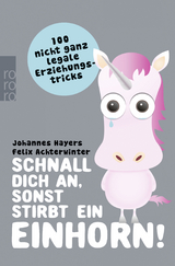 Schnall dich an, sonst stirbt ein Einhorn! - Johannes Hayers, Felix Achterwinter