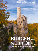 Burgen und Wohntürme des deutschen Mittelalters - Friedrich-Wilhelm Krahe