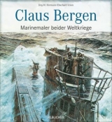 Claus Bergen – Marinemaler beider Weltkriege - Jörg-Michael Hormann, Eberhard Kliem