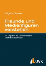 Freunde und Medienfiguren verstehen - Brigitte Gasser