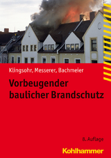 Vorbeugender baulicher Brandschutz - Kurt Klingsohr, Joseph Messerer, Peter Bachmeier