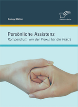 Persönliche Assistenz: Kompendium von der Praxis für die Praxis - Conny Müller