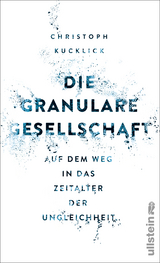 Die granulare Gesellschaft - Christoph Kucklick