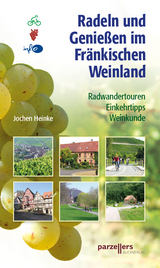 Radeln und Genießen im Fränkischen Weinland - Jochen Heinke