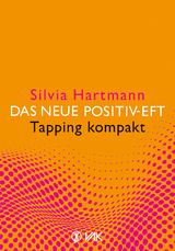Das neue Positiv-EFT - Tapping kompakt - Silvia Hartmann