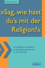 "Sag, wie hast du`s mit der Religion?" - Uwe Schauß