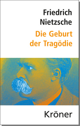 Die Geburt der Tragödie - Nietzsche, Friedrich; Greiner, Bernhard