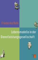 Lebensmodelle in der Dienstleistungsgesellschaft - Friederike Bahl