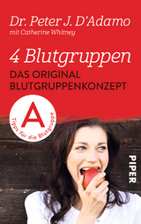 4 Blutgruppen – Das Original-Blutgruppenkonzept - Peter J. D'Adamo