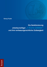 Die Sanktionierung arbeitsunwilliger "1-Euro-Jobber" und ihre verfassungsrechtliche Zulässigkeit - Georg Faude