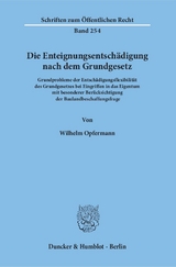 Die Enteignungsentschädigung nach dem Grundgesetz. - Wilhelm Opfermann