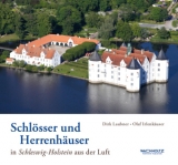 Schlösser und Herrenhäuser in Schleswig-Holstein aus der Luft - Dirk Laubner, Olaf Irlenkäuser