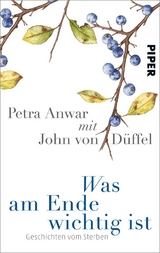 Was am Ende wichtig ist - Petra Anwar, John von Düffel