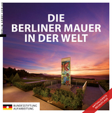 Die Berliner Mauer in der Welt - Kaminsky, Anna