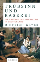Trübsinn und Raserei - Dietrich Geyer