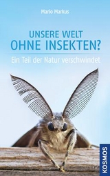 Unsere Welt ohne Insekten - Mario Markus