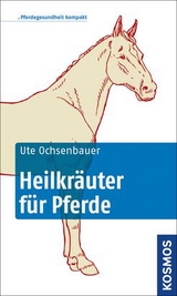 Heilkräuter für Pferde - Ute Ochsenbauer