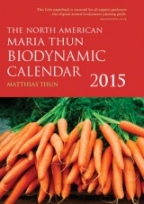 The North American Maria Thun Biodynamic Calendar - Thun, Matthias