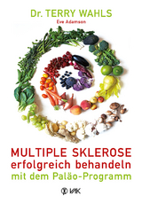 Multiple Sklerose erfolgreich behandeln - mit dem Paläo-Programm - Terry Wahls, Eve Adamson