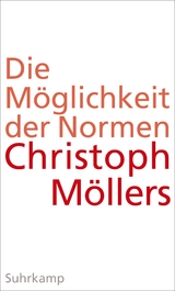 Die Möglichkeit der Normen - Christoph Möllers