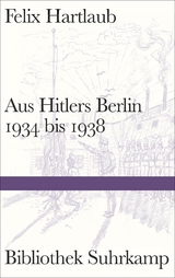 Aus Hitlers Berlin - Felix Hartlaub