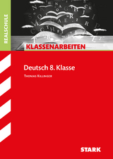 STARK Klassenarbeiten Realschule - Deutsch 8. Klasse - Thomas Killinger