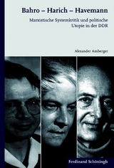 Bahro - Harich - Havemann - Alexander Amberger