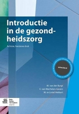 Introductie in de Gezondheidszorg - Burgt, M; Mechelen-Gevers, E; Te Lintel Hekkert, M; Van Der Burgt, M; Van Mechelen-Gevers, E