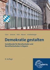 Demokratie gestalten - Bayern - Claus, Dietrich; Gleixner, Helmut; Kalis, Edgar; Maurer, Rainer; Schellenberger, Stefan