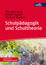 Schulpädagogik und Schultheorie - Thorsten Bohl, Albrecht Wacker, Martin Harant