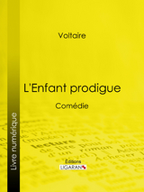 L'Enfant prodigue -  Voltaire,  Ligaran