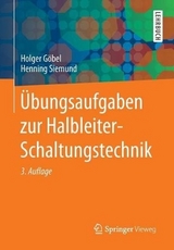 Übungsaufgaben zur Halbleiter-Schaltungstechnik - Holger Göbel, Henning Siemund
