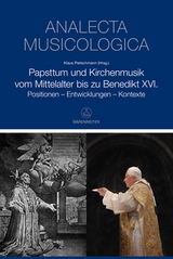 Papsttum und Kirchenmusik vom Mittelalter bis zu Benedikt XVI. - 